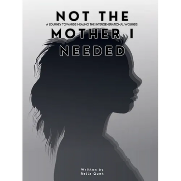NOT THE MOTHER I NEEDED - A journey towards healing the intergenerational wounds