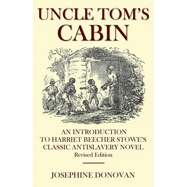 Uncle Tom's Cabin: An Introduction to Harriett Beecher Stowe's Classic Antislavery Novel