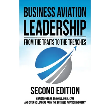 Business Aviation Leadership: From the Traits to the Trenches (2nd Edition)