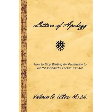 Letters of Apology: How to Stop Waiting for Permission to be the Wonderful Person You Are