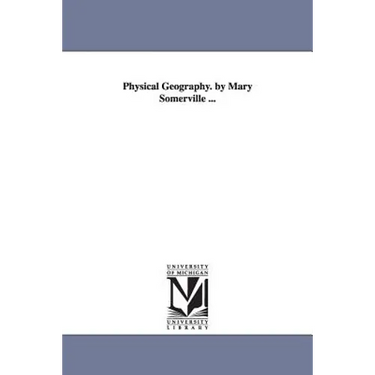 Physical Geography. by Mary Somerville ...