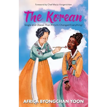 The Korean: Single and Obese: Then Kimchi Changed Everything!
