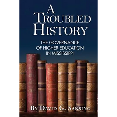 A Troubled History: The Governance of Higher Education in Mississippi