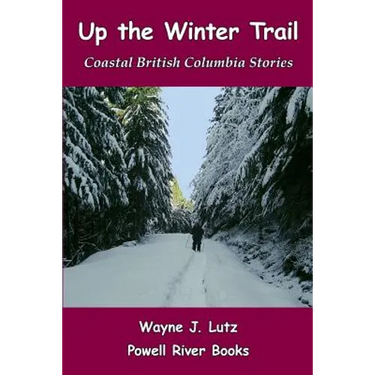 Up the Winter Trail: Coastal British Columbia Stories