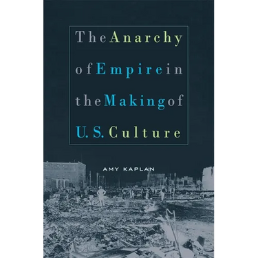 The Anarchy of Empire in the Making of U.S. Culture
