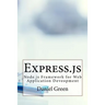 Express.js: Node.js Framework for Web Application Deveopment