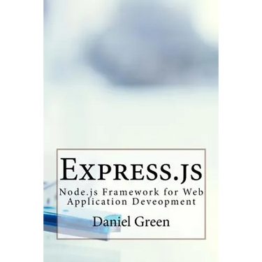 Express.js: Node.js Framework for Web Application Deveopment