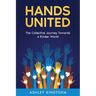 Hands United: The Collective Journey Towards a Kinder World