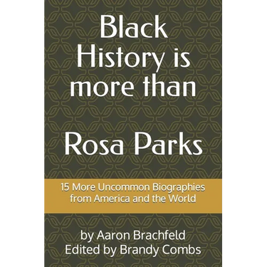 Black History is More than Rosa Parks: 15 More Uncommon Biographies from America and the World