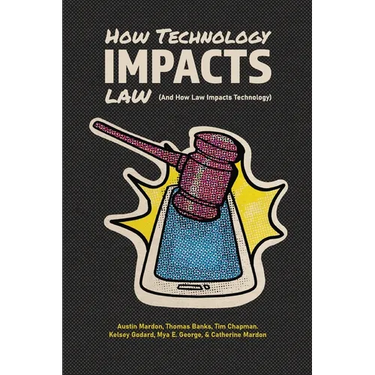 How Technology Impacts Law (And How Law Impacts Technology)