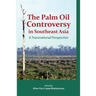 The Palm Oil Controversy in Southeast Asia: A Transnational Perspective