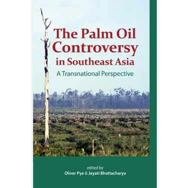 The Palm Oil Controversy in Southeast Asia: A Transnational Perspective