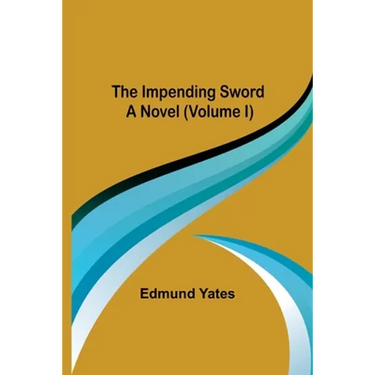 The Impending Sword; A Novel (Volume I)