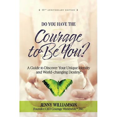 Do You Have the Courage to Be You?: A Guide to Discover Your Unique Identity and World-Changing Destiny