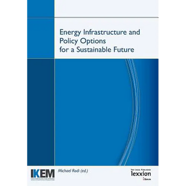 Energy Infrastructure and Policy Options for a Sustainable Future