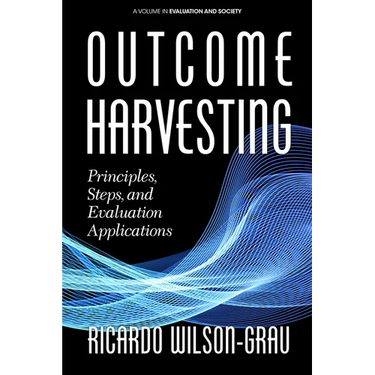 Outcome Harvesting: Principles, Steps, and Evaluation Applications