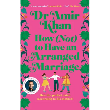 How (Not) to Have an Arranged Marriage: A funny, heart-warming unputdownable novel about love and family