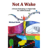 Not A Wake: A dream embodying (pi)'s digits fully for 10000 decimals