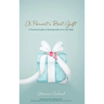 A Parent's Best Gift - Hard Copy: A Practical Guide to Passing Faith on to Our Kids
