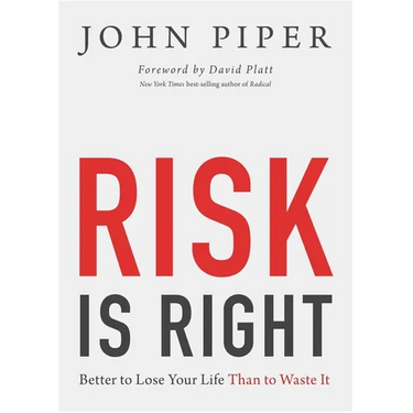 Risk Is Right: Better to Lose Your Life Than to Waste It