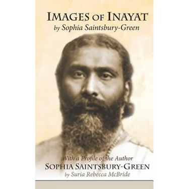 Images of Inayat: With a Profile of the Author Sophia Saintsbury-Green