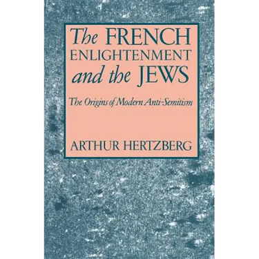 The French Enlightenment and the Jews: The Origins of Modern Anti-Semitism