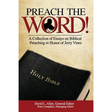 Preach the Word! a Collection of Essays on Biblical Preaching in Honor of Jerry Vines