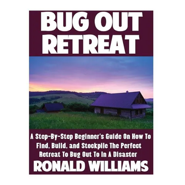 Bug Out Retreat: A Step-By-Step Beginner's Guide On How To Find, Build, and Stockpile The Perfect Retreat To Bug Out To In A Disaster