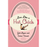 Live Like a Hot Chick: How to Feel Sexy, Find Confidence, and Create Balance at Work and Play