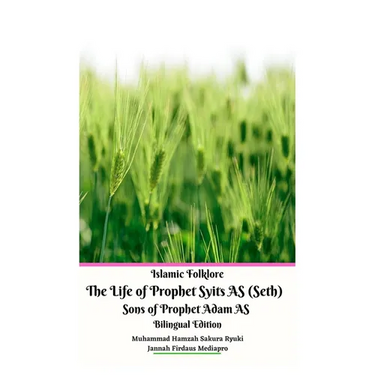 Islamic Folklore The Life of Prophet Syits AS (Seth) Sons of Prophet Adam AS Bilingual Edition Hardcover Version