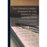The Pennsylvania-German in the French and Indian War; a Historical Sketch