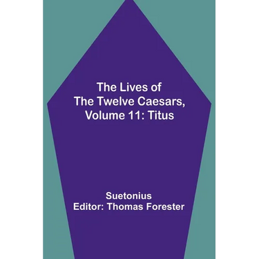 The Lives of the Twelve Caesars, Volume 11: Titus