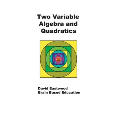 Two Variable Algebra and Quadratics: Math Without Calculators