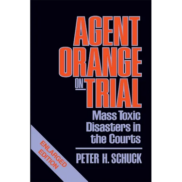 Agent Orange on Trial: Mass Toxic Disasters in the Courts, Enlarged Edition