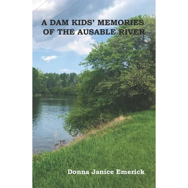 A DAM KIDS' MEMORIES OF THE AUSABLE RIVER(c)