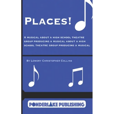 Places!: A Musical About a High School Theatre Group Producing a Musical About a High School Theatre Group Producing a Musical