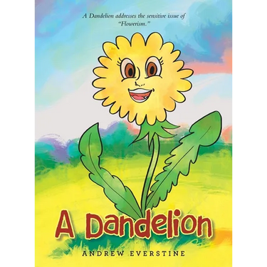A Dandelion: A Story That Touches on the Sensitive Topic of "Flowerism."