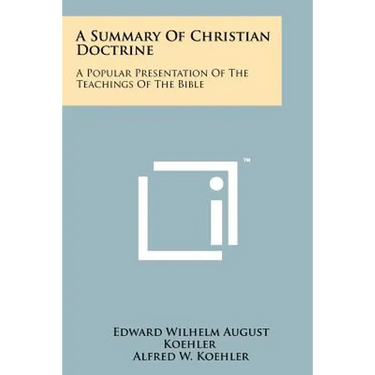 A Summary Of Christian Doctrine: A Popular Presentation Of The Teachings Of The Bible