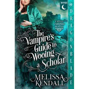 The Vampire's Guide to Wooing a Scholar: A Historical Fantasy Romance