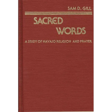 Sacred Words: A Study of Navajo Religion and Prayer
