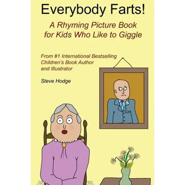 Everybody Farts!: A Rhyming Picture Book for Kids Who Like to Giggle