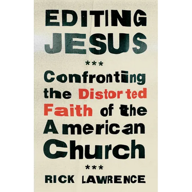 Editing Jesus: Confronting the Distorted Faith of the American Church