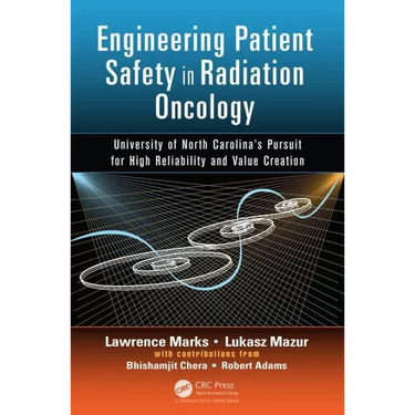 Engineering Patient Safety in Radiation Oncology: University of North Carolina's Pursuit for High Reliability and Value Creation