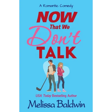 Now That We Don't Talk: A Romantic Comedy