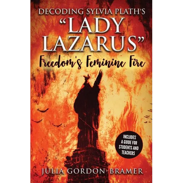 Decoding Sylvia Plath's Lady Lazarus: Freedom's Feminine Fire