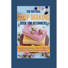 The Natural Soap Making Book for Beginners: Soap Making Business: How To Make 10 Different Types of Soap From Home