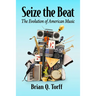 Seize the Beat: The Evolution of American Music