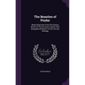 The Beauties of Pindar: Being Selections From the Various Works of That Eccentric Author With Biographical Memoir of His Life and Writings
