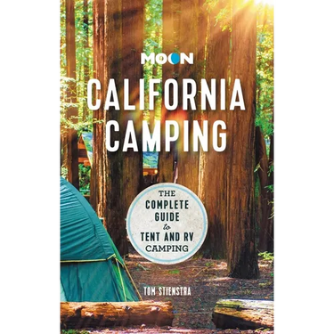 Moon California Camping: The Complete Guide to Tent and RV Camping