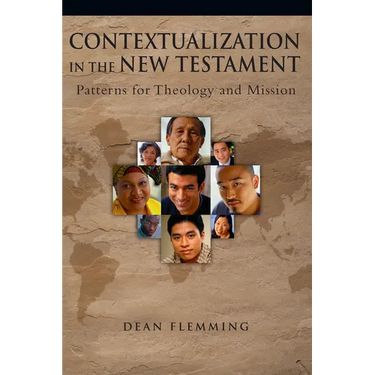 Contextualization in the New Testament: Patterns for Theology and Mission